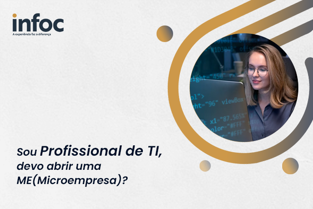 Sou Profissional de TI, devo abrir uma ME (Microempresa)?